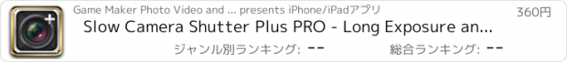 おすすめアプリ Slow Camera Shutter Plus PRO - Long Exposure and Camera FX for iPhone