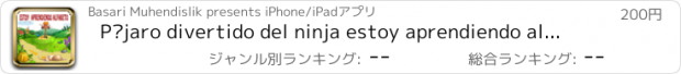 おすすめアプリ Pájaro divertido del ninja estoy aprendiendo alfabeto Español