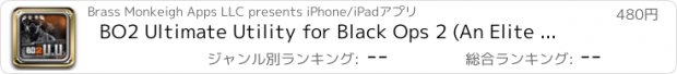 おすすめアプリ BO2 Ultimate Utility for Black Ops 2 (An Elite Strategy and Reference Guide for the Multiplayer Game Call of Duty: Black Ops 2 II)