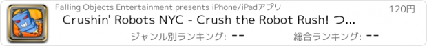 おすすめアプリ Crushin' Robots NYC - Crush the Robot Rush! つぶれる ロボット