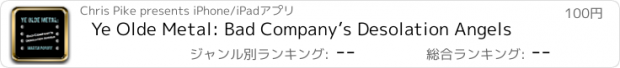 おすすめアプリ Ye Olde Metal: Bad Company’s Desolation Angels