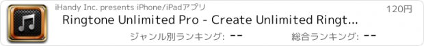 おすすめアプリ Ringtone Unlimited Pro - Create Unlimited Ringtones & Alert Tones