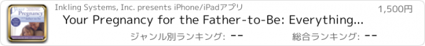 おすすめアプリ Your Pregnancy for the Father-to-Be: Everything Dads Need to Know about Pregnancy, Childbirth and Getting Ready for a New Baby by Glade B. Curtis and Judith Schuler