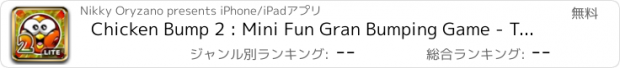 おすすめアプリ Chicken Bump 2 : Mini Fun Gran Bumping Game - The Free Edition