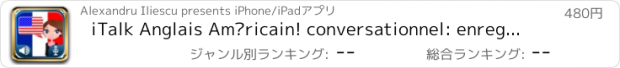 おすすめアプリ iTalk Anglais Américain! conversationnel: enregistre et lecture, écoute et apprends à parler rapidement, des expressions du vocabulaire et des tests pour les francophones