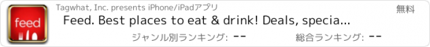 おすすめアプリ Feed. Best places to eat & drink! Deals, specials, & events happening nearby - right now.