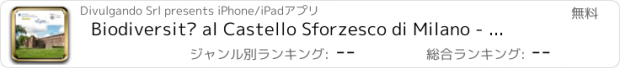 おすすめアプリ Biodiversità al Castello Sforzesco di Milano - Guida alla florula