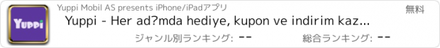 おすすめアプリ Yuppi - Her adımda hediye, kupon ve indirim kazan, yakınındaki alışveriş kampanyalarını kaçırma!