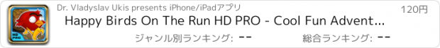 おすすめアプリ Happy Birds On The Run HD PRO - Cool Fun Adventure Arcade Game - FOR VIPs ONLY