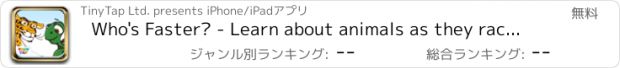 おすすめアプリ Who's Faster? - Learn about animals as they race for first place!