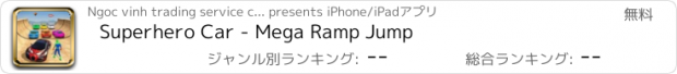 おすすめアプリ Superhero Car - Mega Ramp Jump