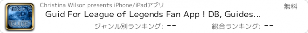 おすすめアプリ Guid For League of Legends Fan App ! DB, Guides, News, Info, Videos