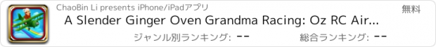 おすすめアプリ A Slender Ginger Oven Grandma Racing: Oz RC Airplane Flight Run Race Free