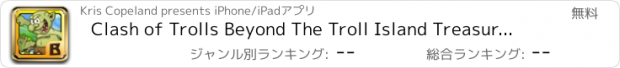 おすすめアプリ Clash of Trolls Beyond The Troll Island Treasure Clans Find More Gold if You Can