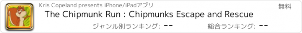 おすすめアプリ The Chipmunk Run : Chipmunks Escape and Rescue