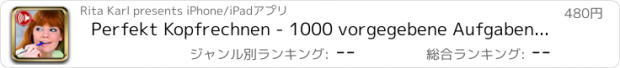 おすすめアプリ Perfekt Kopfrechnen - 1000 vorgegebene Aufgaben in Text und Sprachausgabe, beliebig viele eigene Lektionen mit Aufgaben und Formeln können selbst erstellt werden