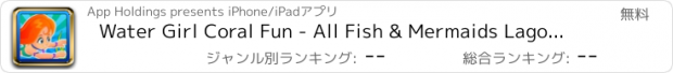 おすすめアプリ Water Girl Coral Fun - All Fish & Mermaids Lagoon Hook Up & Play Fun Girly Games