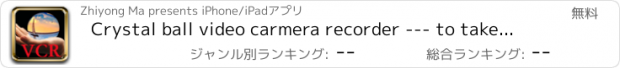 おすすめアプリ Crystal ball video carmera recorder --- to take a magic crystal ball effect video in real-time