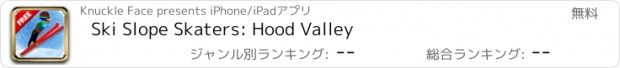 おすすめアプリ Ski Slope Skaters: Hood Valley