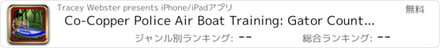 おすすめアプリ Co-Copper Police Air Boat Training: Gator Country Free