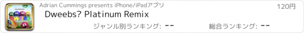 おすすめアプリ Dweebs™ Platinum Remix