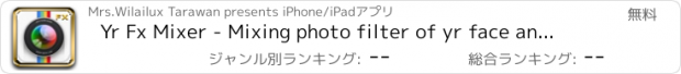 おすすめアプリ Yr Fx Mixer - Mixing photo filter of yr face and alter image for stunning FB and IG picture