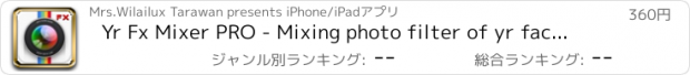 おすすめアプリ Yr Fx Mixer PRO - Mixing photo filter of yr face and alter image for stunning FB and IG picture