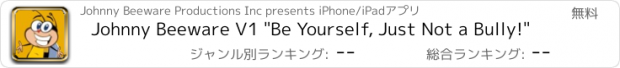 おすすめアプリ Johnny Beeware V1 "Be Yourself, Just Not a Bully!"