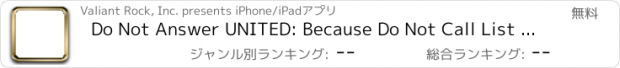 おすすめアプリ Do Not Answer UNITED: Because Do Not Call List is Useless!