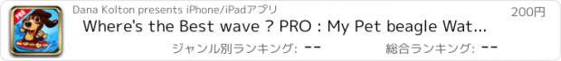 おすすめアプリ Where's the Best wave ? PRO : My Pet beagle Water Surfing Race