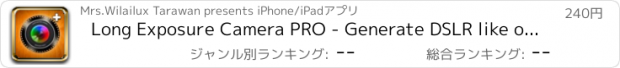 おすすめアプリ Long Exposure Camera PRO - Generate DSLR like of gorgeous slow shutter and freeze motion for FB and IG picture