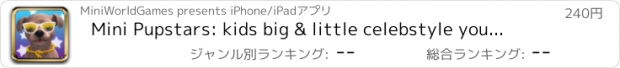 おすすめアプリ Mini Pupstars: kids big & little celebstyle your pooch