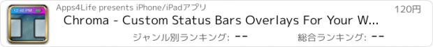 おすすめアプリ Chroma - Custom Status Bars Overlays For Your Wallpaper