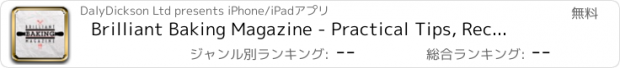 おすすめアプリ Brilliant Baking Magazine - Practical Tips, Recipes and Advice from Experts and Fellow Bakers for Easy and Healthy Cake and Bread Making Success