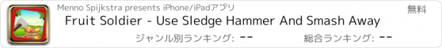 おすすめアプリ Fruit Soldier - Use Sledge Hammer And Smash Away