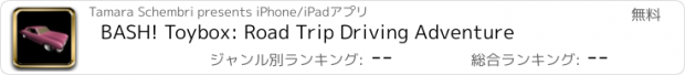 おすすめアプリ BASH! Toybox: Road Trip Driving Adventure