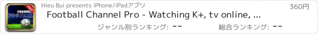 おすすめアプリ Football Channel Pro - Watching K+, tv online, video clip, review on mobile