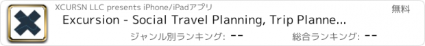 おすすめアプリ Excursion - Social Travel Planning, Trip Planner App & Vacation Plan Organizer for Backpacking, Road Trips & Your Around the World Itinerary