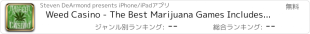 おすすめアプリ Weed Casino - The Best Marijuana Games Includes: Black Jack, Texas Holdem Poker, Stoner Roulette, Bud Craps, and Jack Pot Slots