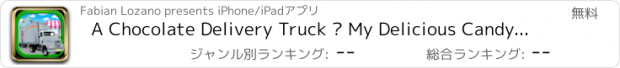 おすすめアプリ A Chocolate Delivery Truck – My Delicious Candy Shipment FREE