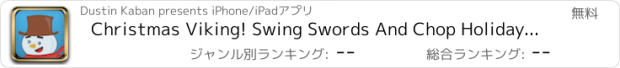 おすすめアプリ Christmas Viking! Swing Swords And Chop Holiday Favorites Lite