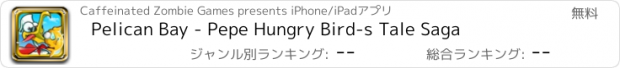 おすすめアプリ Pelican Bay - Pepe Hungry Bird-s Tale Saga