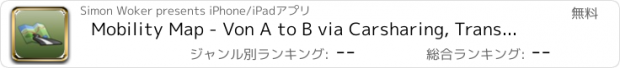 おすすめアプリ Mobility Map - Von A to B via Carsharing, Transit, Taxi or Bikesharing