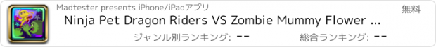 おすすめアプリ Ninja Pet Dragon Riders VS Zombie Mummy Flower Riders: Defend Your Village from the Returns of the Killer Squads Rider