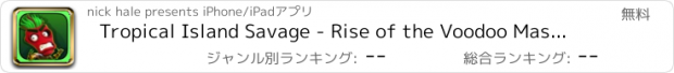 おすすめアプリ Tropical Island Savage - Rise of the Voodoo Masked Empire Tribe