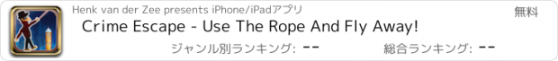 おすすめアプリ Crime Escape - Use The Rope And Fly Away!