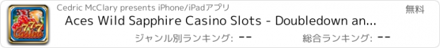 おすすめアプリ Aces Wild Sapphire Casino Slots - Doubledown and Win Big Bonus Jackpots Free