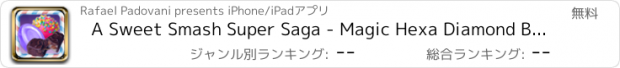 おすすめアプリ A Sweet Smash Super Saga - Magic Hexa Diamond Blast