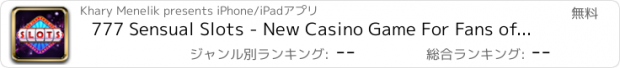 おすすめアプリ 777 Sensual Slots - New Casino Game For Fans of Slot Machines, Jackpot Wagers and Real Gambling