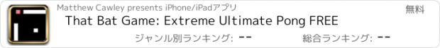 おすすめアプリ That Bat Game: Extreme Ultimate Pong FREE